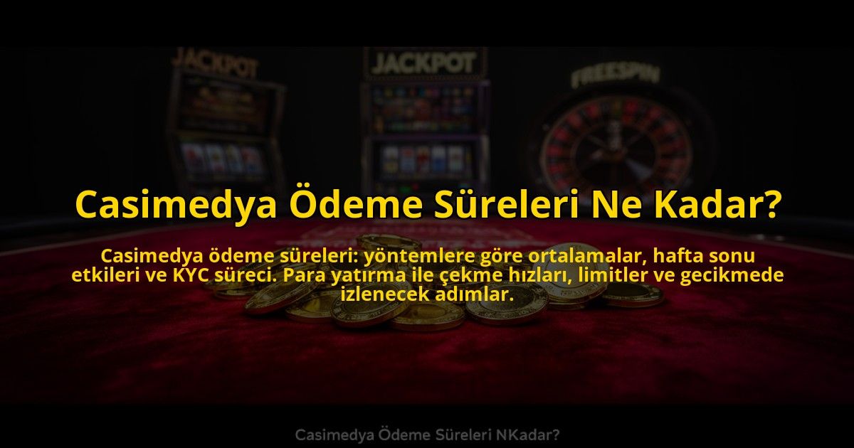 Casimedya-Odeme-Sureleri-Ne-Kadar-overlay-1784474366.jpg